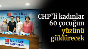 CHP’li kadınlar 60 çocuğun yüzünü güldürecek